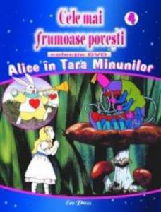Cele mai frumoase povesti - DVD nr. 4 - Alice in tara minunilor