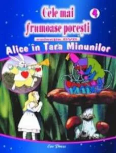 Cele mai frumoase povesti - DVD nr. 4 - Alice in tara minunilor
