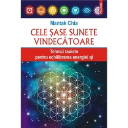 Cele sase sunete vindecatoare. Tehnici taoiste pentru echilibrarea energiei qi