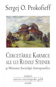 Cercetarile karmice ale lui Rudolf Steiner si Misiunea Societatii Antroposofice