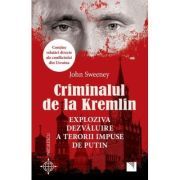 Criminalul de la Kremlin. Exploziva dezvaluire a terorii impuse de Putin