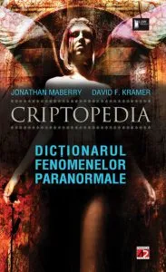 Criptopedia. Dictionarul fenomenelor paranormale de David F. Kramer