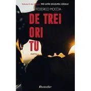 De trei ori tu, Partea I (Volumul 3 din trilogia Trei metri deasupra cerului) de Federico Moccia