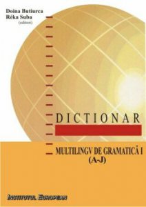 Dictionar multilingv de gramatica I (A-J) - Perspectiva contrastiv-tipologica a obiectului gramaticii pentru limbile romana si maghiar