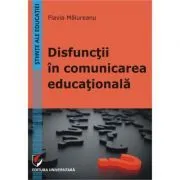 Disfunctii in comunicarea educationala de Flavia Malureanu
