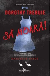 Dorothy trebuie sa moara! de Danielle Paige