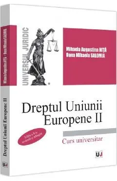 Dreptul Uniunii Europene II. Curs universitar Ed.2 de Oana Mihaela Salomia