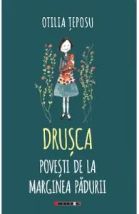 Drusca. Povesti de la marginea padurii de Otilia Teposu