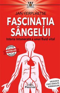 Fascinația sângelui. Istoria întunecată a unui fluid vital