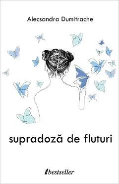Fata ce viseaza la prima stea. Seria Supradoza de fluturi Vol.1 de Alecsandra Dumitrache