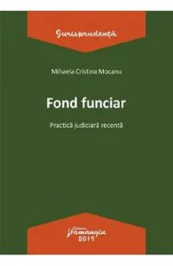 Fond funciar. Practica judiciara recenta de Mihaela Cristina Mocanu