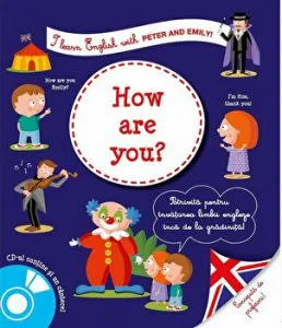 How are you ? I learn english with Peter and Emily! Potrivita pentru invatarea limbii engleze inca de la gradinita! de Larousse