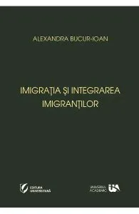 Imigratia si integrarea imigrantilor de Alexandra Bucur-Ioan
