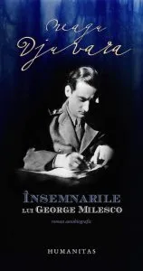 Insemnarile lui George Milesco. Roman autobiografic de Neagu Djuvara