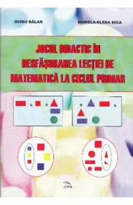 Jocul didactic in desfasurarea lectiei de matematica la ciclul mrimar de Daniela-Elena Nica