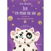 Jup, un pisoi de soi. Volumul 3. Jup si dragonul de fier de Alec Blenche