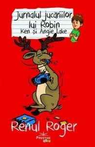 Jurnalul jucăriilor lui Robin. Renul Roger de Angie Lake