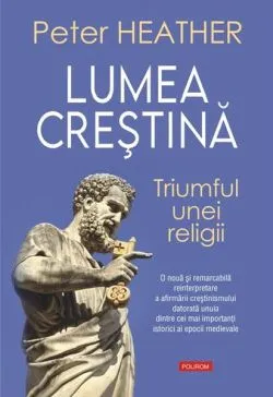 Lumea creştină de Peter Heather