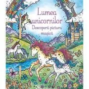 Lumea unicornilor. Descopera pictura magica (Usborne) de Usborne Books