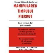 Manipularea timpului pierdut – George Grisham, Sandra Lee de George Grisham