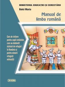Manual de limba romana. Curs de initiere pentru copiii strainilor care au dobandit statutul de refugiat in Romania si pentru minorii refugiati neinsotiti