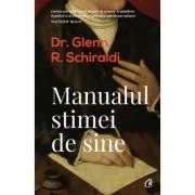 Manualul stimei de sine. Editia a II-a de Glenn R. Schiraldi