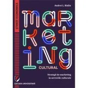 Marketing cultural. Strategii de marketing in serviciile culturale de Andrei L. Badin