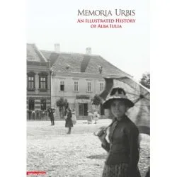Memoria Urbis. An illustrated history of Alba Iulia de Calin Anghel