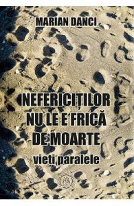 Nefericitilor nu le e frica de moarte