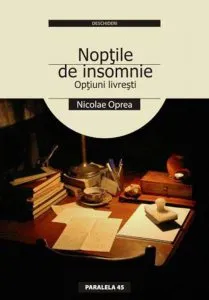 Noptile de insomnie. Optiuni livresti de Nicolae Oprea