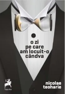 O zi pe care am locuit-o candva de Nicolae Teoharie