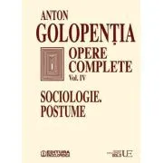 Opere complete volumul 4. Sociologie, postume de Anton Golopentia