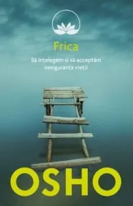 Osho. frica. Sa intelegem si sa acceptam nesiguranta vietii