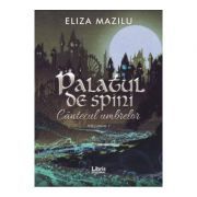 Palatul de spini. Cantecul umbrelor. Volumul 1