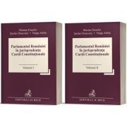 Parlamentul Romaniei in jurisprudenta Curtii Constitutionale (Vol. 1   2)