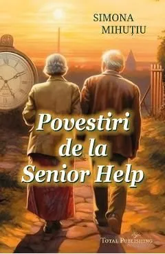 Povestiri de la Senior Help de Simona Mihutiu
