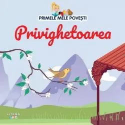 Primele mele povesti. Privighetoarea de Anonim