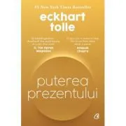 Puterea prezentului. Editie de colectie. Ghid de dezvoltare spirituala de Eckhart Tolle
