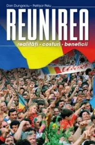 REUNIREA. Realitati, costuri, beneficii de Dan Dungaciu