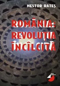 Romania - Revolutia Incalcita