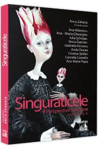 Singuraticele. 9 perspective feminine de Anca Zaharia