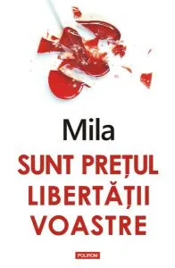 Sunt prețul libertății voastre de Mila