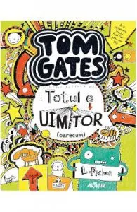 Tom Gates Vol.3: Totul e uimitor (oarecum) de L. Pichon