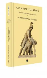 Tratat de istoriografie generala. Volumul 2 de Alex Mihai Stoenescu