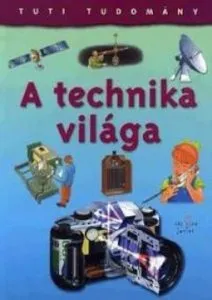 Tuti tudomany: A technika vilaga de Christopher Oxlade