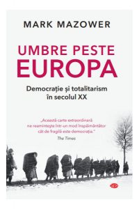 Umbre peste Europa. Democrație și totalitarism în secolul XX (Carte pentru toți)