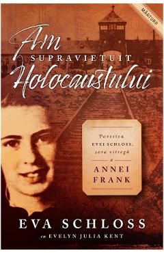 Am supravietuit Holocaustului. Povestea Evei Schloss, sora vitrega a Annei Frank