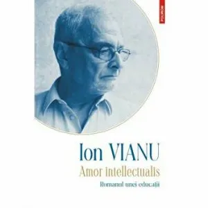 Amor intelectualis. Editia 2021 de Ion Vianu