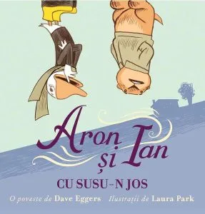 Aron și Ian cu susu-n jos de Dave Eggers