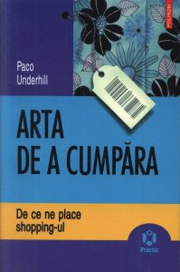 Arta de a cumpara. De ce ne place shopping-ul